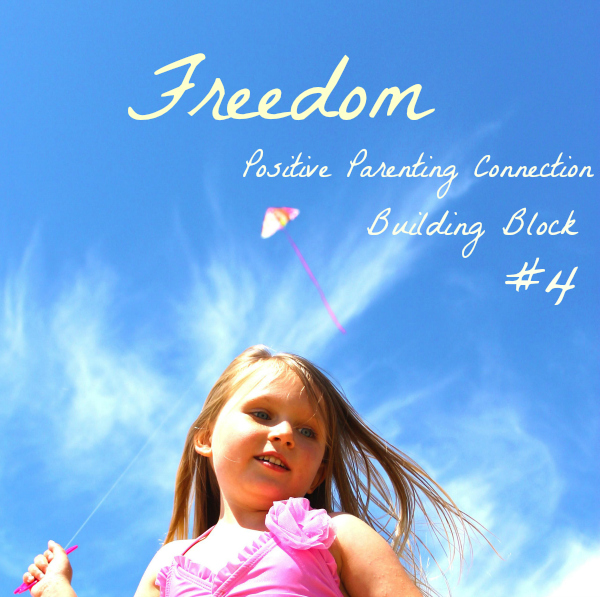 positive parenting connection: Freedom building block #4 children need freedom to make decisions