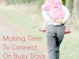 Making Time To Connect On Busy Days