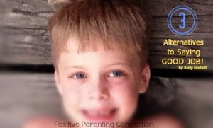 What to say to kids instead of Good Job